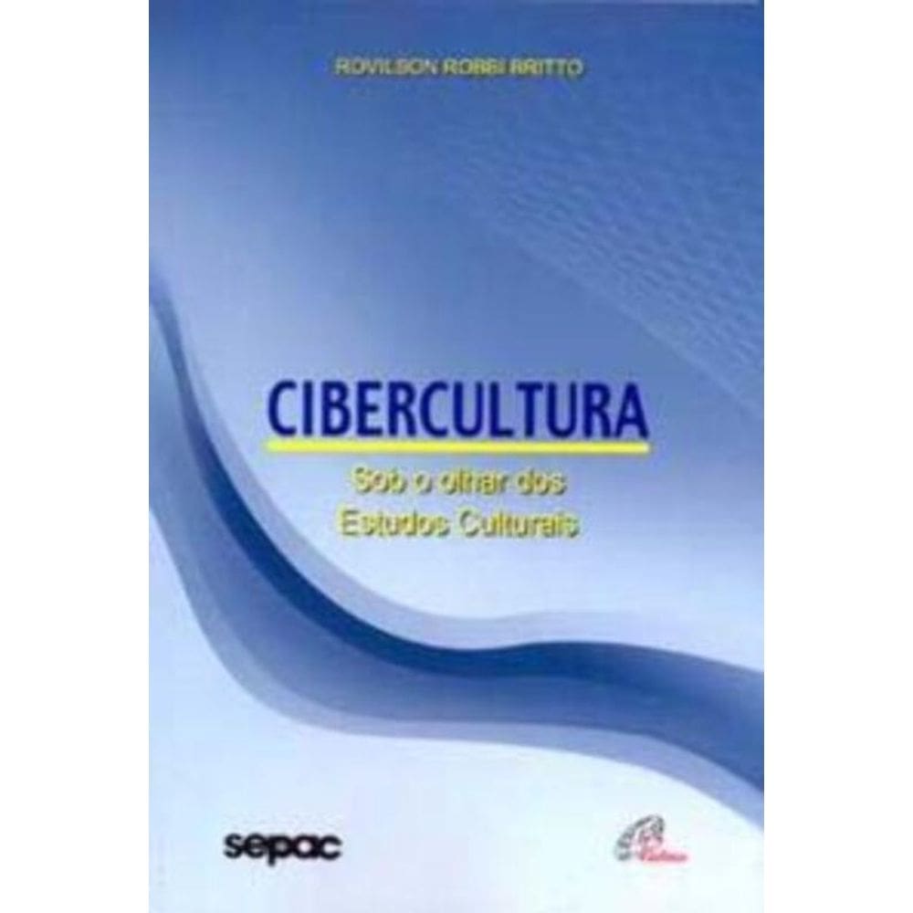 Cibercultura - Sob o Olhar Dos Estudos Culturais