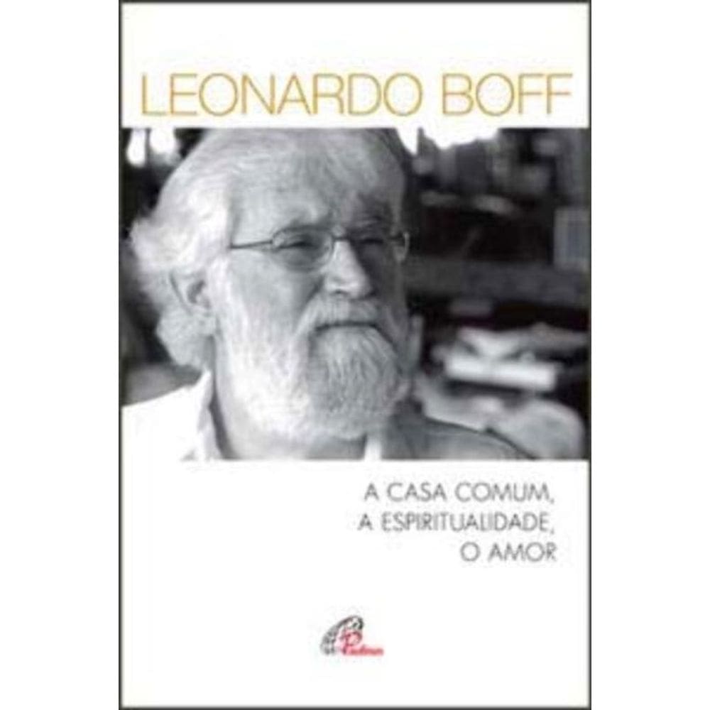 a Casa Comum, a Espiritualidade, o Amor