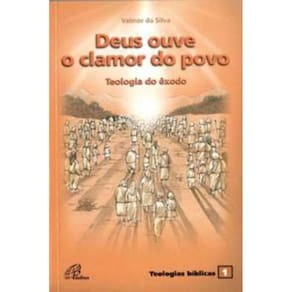 Deus Ouve o Clamor Do Povo - Teologia Do Êxodo - Teologias Bíblicas 1