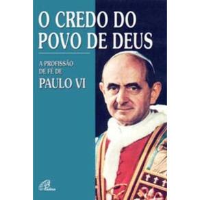 o Credo Do Povo De Deus - a Profissão De Fé De Paulo Vi