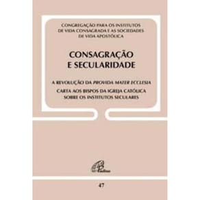 Consagração e Secularidade: a Revolução Da Provida Mater Ecclesia - Doc 47 - Carta Aos Bispos Da Igr