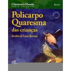 Policarpo Quaresma Das Crianças - Da Obra De Lima Barreto