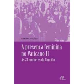 Presença Feminina No Vaticano Ii - As 23 Mulheres Do Concílio
