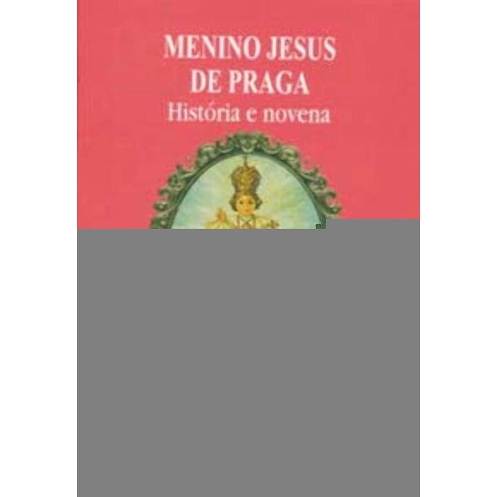 Menino Jesus De Praga - História e Novena