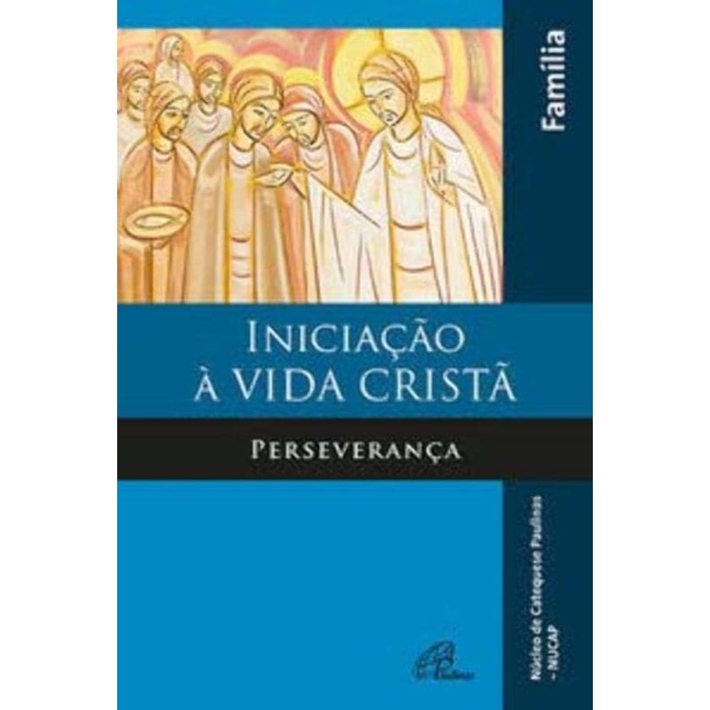 Iniciação à Vida Cristã - Perseverança Família