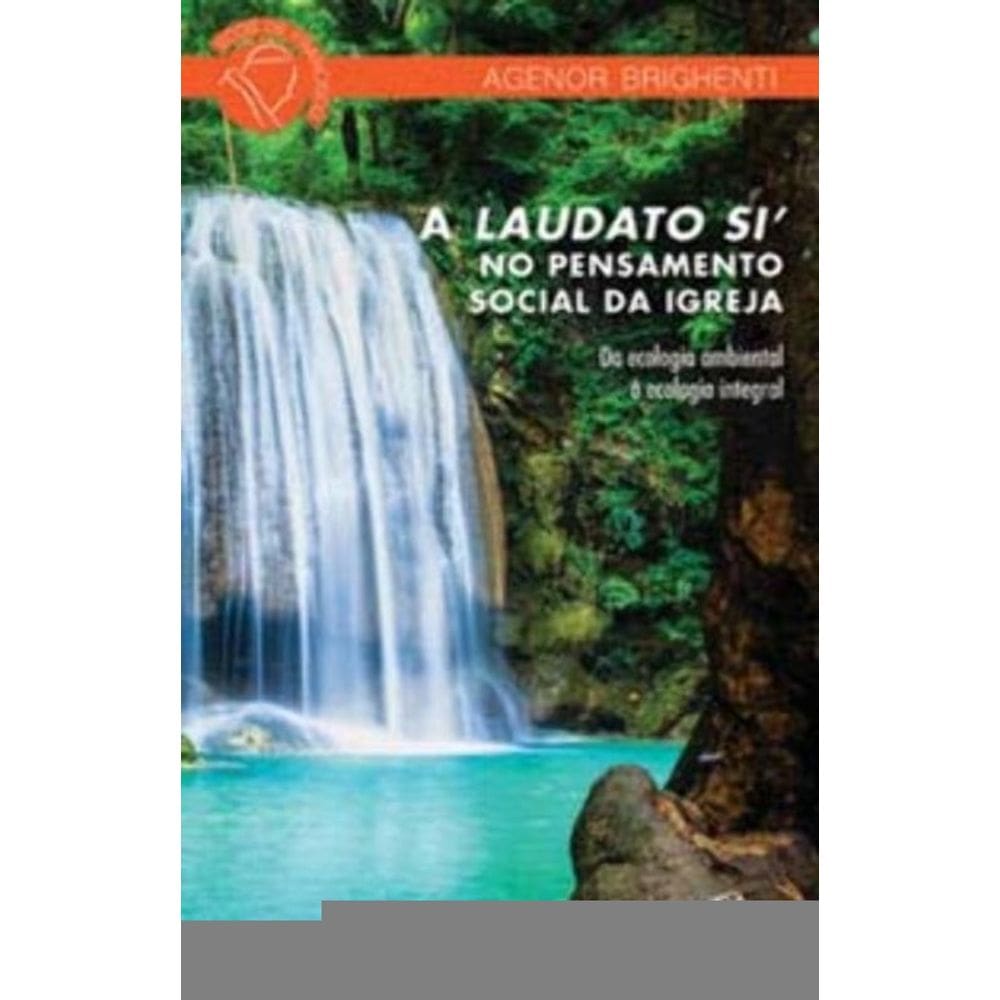 a Laudato Si No Pensamento Social Da Igreja - Da Ecologia Ambiental à Ecologia Integral