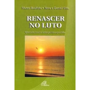 Renascer No Luto - Quando Morre Uma Pessoa Querida