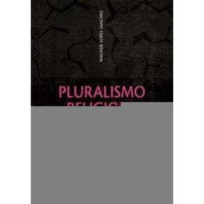 Pluralismo Religioso: As Religiões Num Mundo Atual - Iv. Temas Contemp. v 1 - Iv. Temas Contemporâne