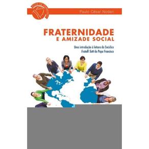 Fraternidade E Amizade Social - Uma Introdução À Leitura Da Encíclica Fratelli Tutti Do Papa Francis