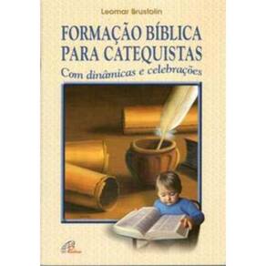 Formação Bíblica Para Catequistas Com Dinâmicas e Celebrações