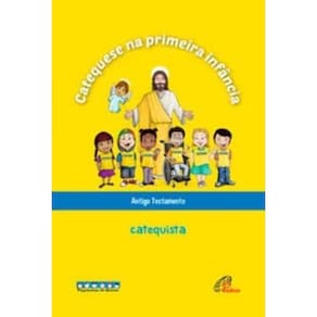 Catequese Na Primeira Infância: Antigo Testamento - Catequista - Livro Do Catequista