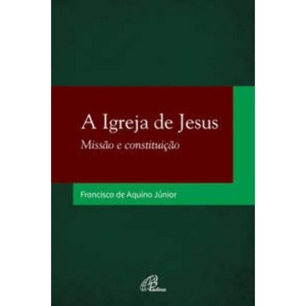 a Igreja De Jesus - Missão e Constituição