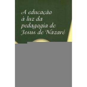 a Educação à Luz Da Pedagogia De Jesus De Nazaré