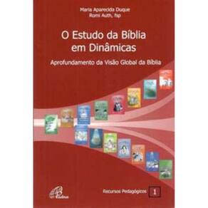 o Estudo Da Bíblia Em Dinâmicas - Aprofundamento Da Visão Global Da Bíblia - Recursos Pedagógicos 1