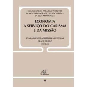 Economia a Serviço Do Carisma e Da Missão - Doc. 48 - Bons Administradores Da Multiforme Graça De De