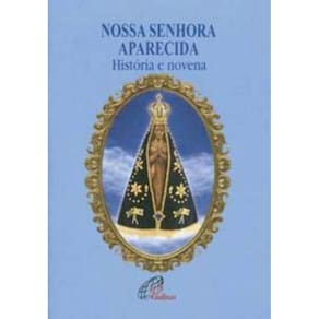 Nossa Senhora Aparecida - História e Novena