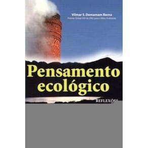 Pensamento Ecológico - Reflexões, Críticas Sobre Meio Ambiente, Desenvolvimento Sustentável e Resp