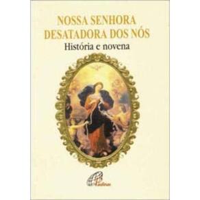 Nossa Senhora Desatadora Dos Nós - História e Novena