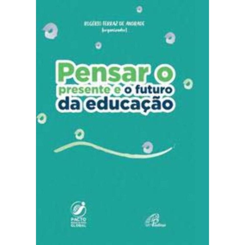 Pensar o Presente e o Futuro Da Educação