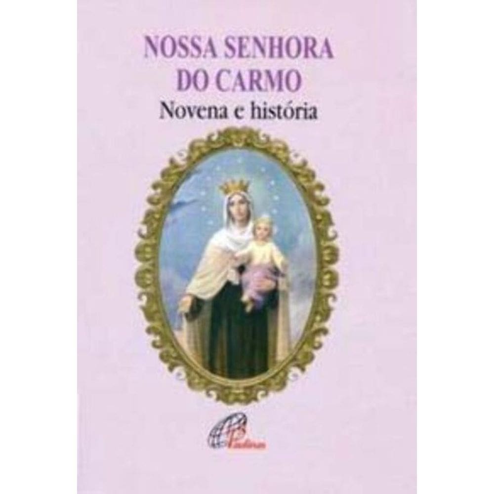 Nossa Senhora Do Carmo - Novena e História