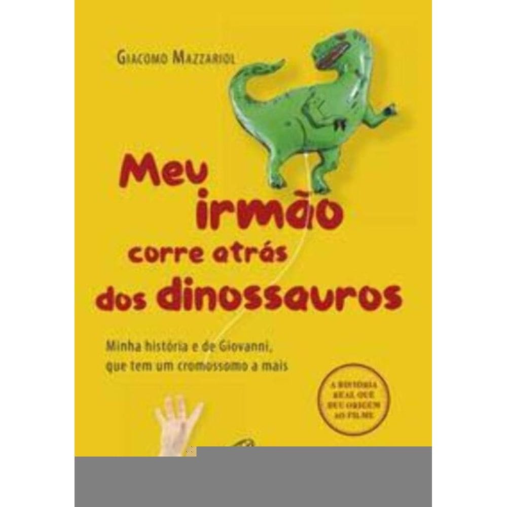 Meu Irmão Corre Atrás Dos Dinossauros - Minha História e De Giovanni, Que Tem Um Cromossomo a Mais