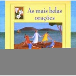 As Mais Belas Orações - Tesouros Para a Vida Inteira