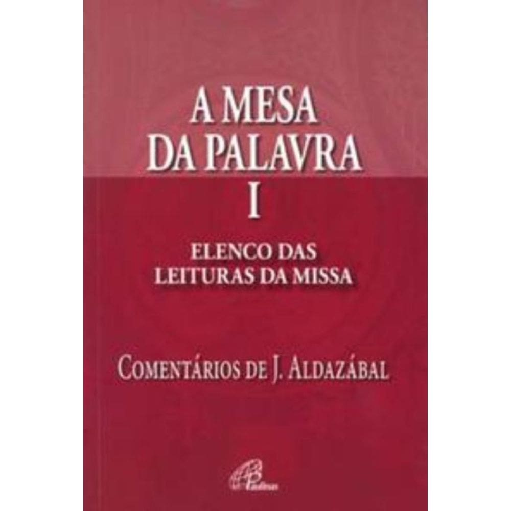 a Mesa Da Palavra i - Elenco Das Leituras Da Missa