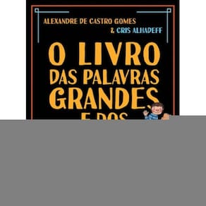 Livro das palavras grandes e dos desenhos pequenos (O)