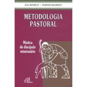 Metodologia Pastoral - Mística Do Discípulo Missionário
