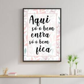 Quadro Só O Bem Entra Só O Bem Fica Flores 33X24Cm Com Vidro