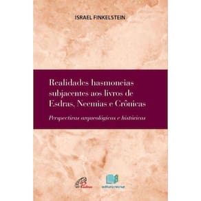 Realidades Hasmoneias Subjacentes Aos Livros De Esdras, Neemias e Crônicas : Perspectivas Arqueológi