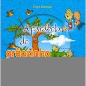 a Parábola Do Grãozinho De Mostarda - Cf. Mt 13, 31-32
