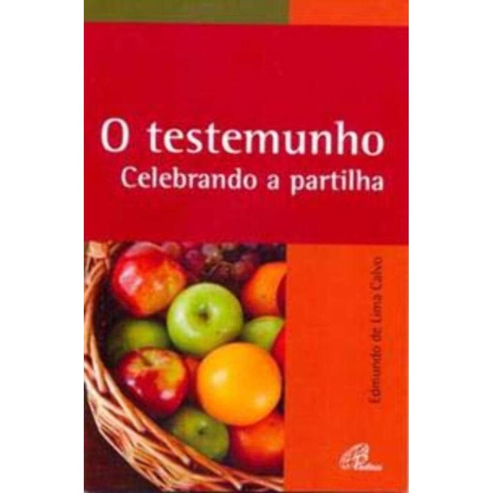 o Testemunho - Celebrando a Partilha