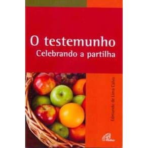 o Testemunho - Celebrando a Partilha
