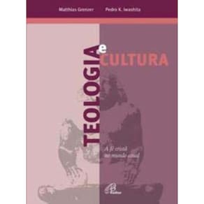 Teologia e Cultura - a Fé Cristã No Mundo Atual