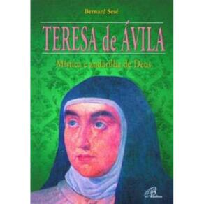 Teresa De Ávila - Mística e Andarilha De Deus
