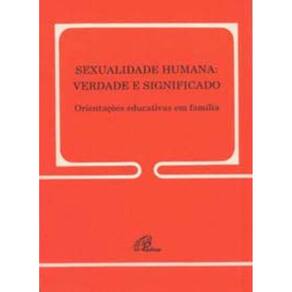 Sexualidade Humana: Verdade e Significado - 148 - Orientações Educativas Em Família - 148