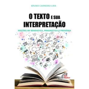 o Texto e Sua Interpretação - Noções De Semântica, Pragmática e Prosódia