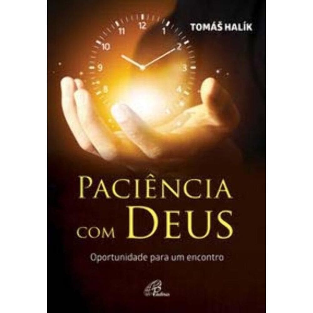 Paciência Com Deus: Oportunidade Para Um Encontro - Coleção No Espírito