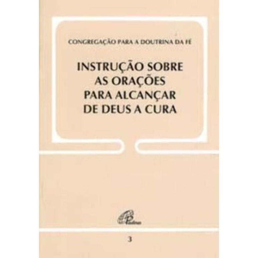 Instrução Sobre As Orações Para Alcançar De Deus a Cura - Doc. 3