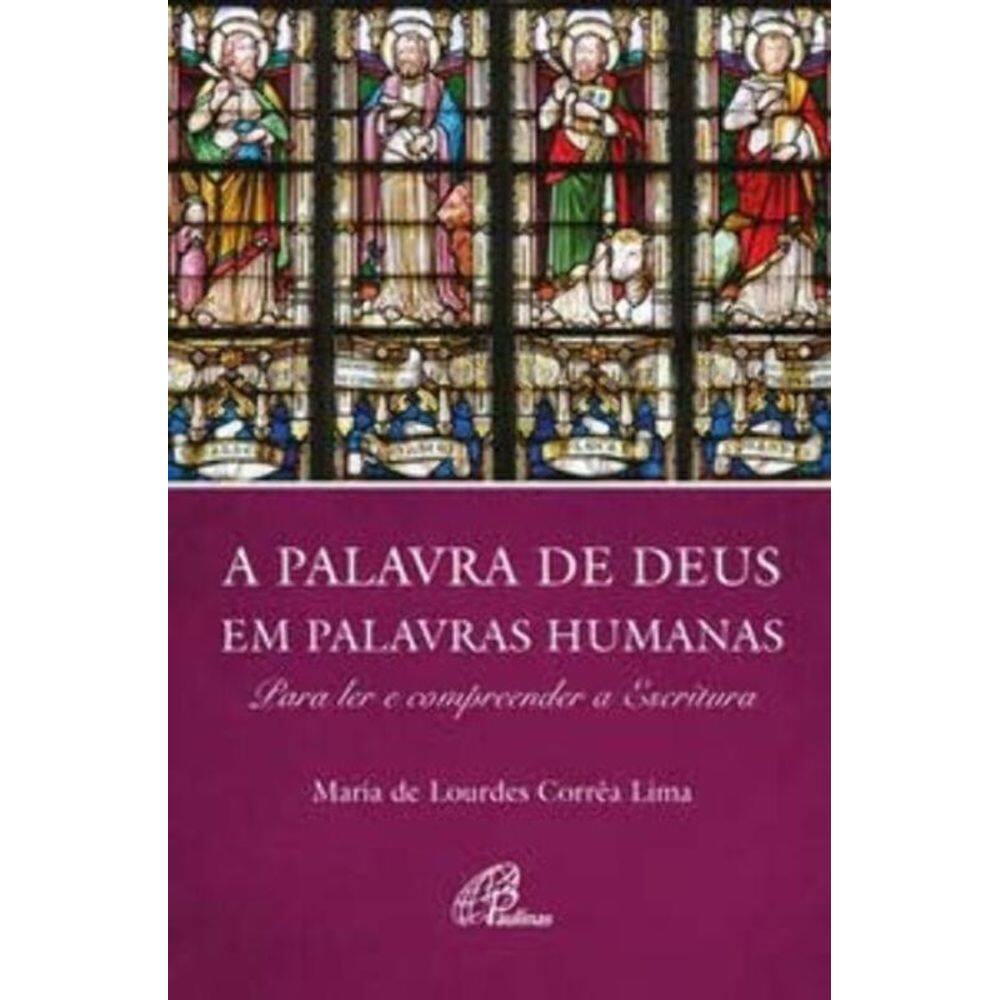a Palavra De Deus Em Palavras Humanas - Para Ler e Compreender a Escritura