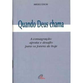 Quando Deus Chama - a Consagração: Aposta e Desafio Para Os Jovens De Hoje
