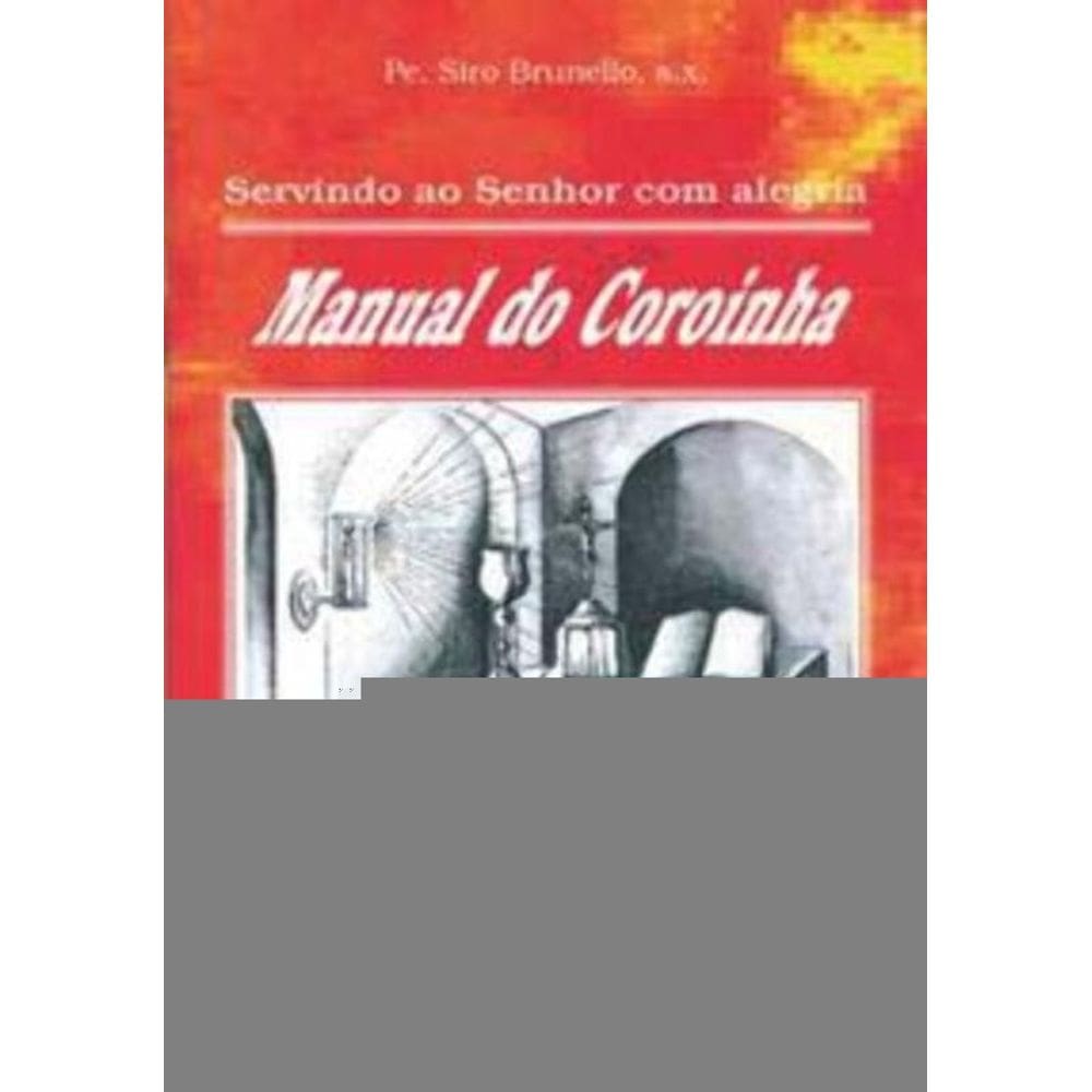 Servindo Ao Senhor Com Alegria - Manual Do Coroinha