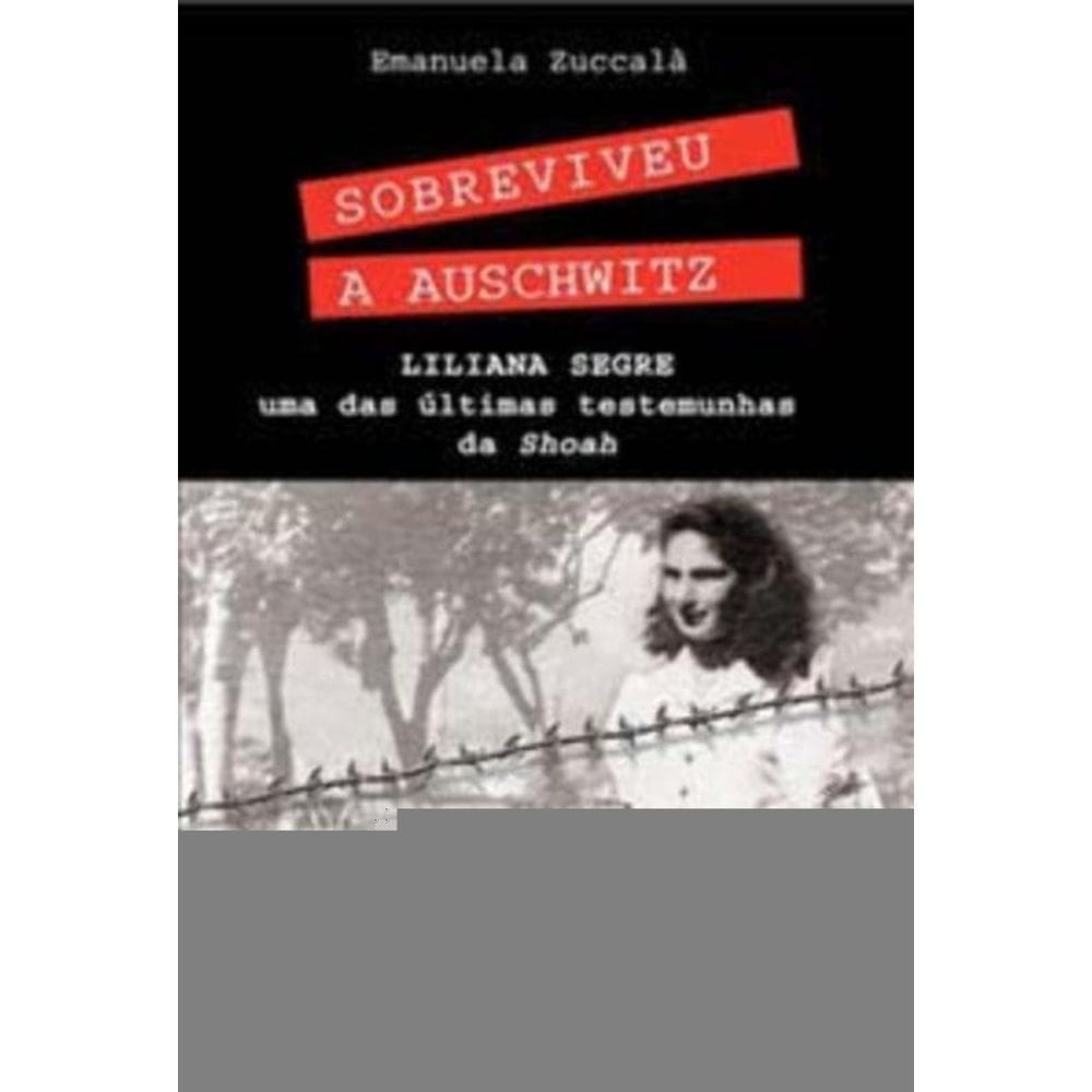 Sobreviveu a Auschwitz - Liliana Segre, Uma Das Últimas Testemunhas De Shoah