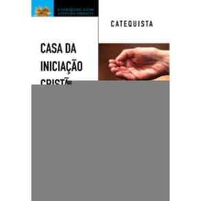 Casa Da Iniciação Cristã: Batismo De Crianças - Catequista - Formação, Orientações e Celebrações