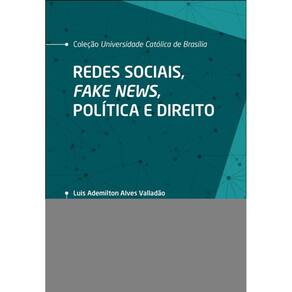 Redes Sociais, Fake News, Política E Direito