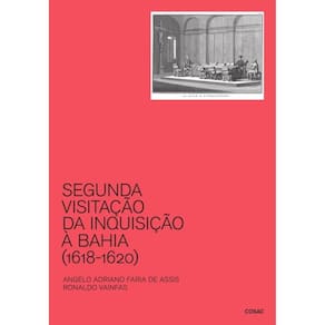 Segunda Visitação Da Inquisição À Bahia - 1618-1620