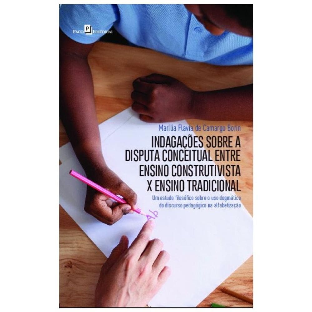 Indagações Sobre A Disputa Conceitual Entre Ensino Construtivista X Ensino Tradicional