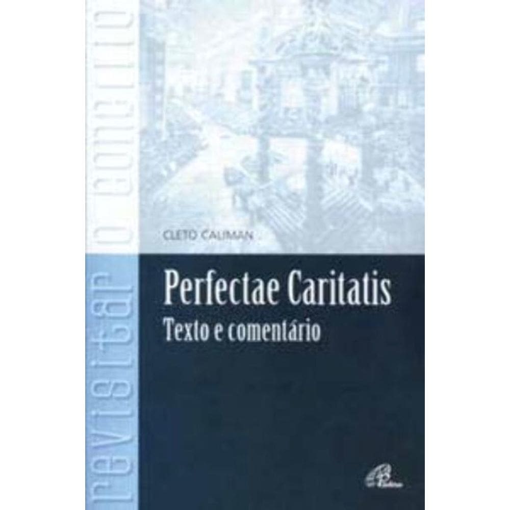Perfectae Caritatis - Textos e Comentários