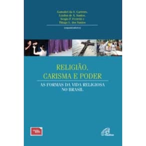 Religião, Carisma e Poder - As Formas Da Vida Religiosa No Brasil